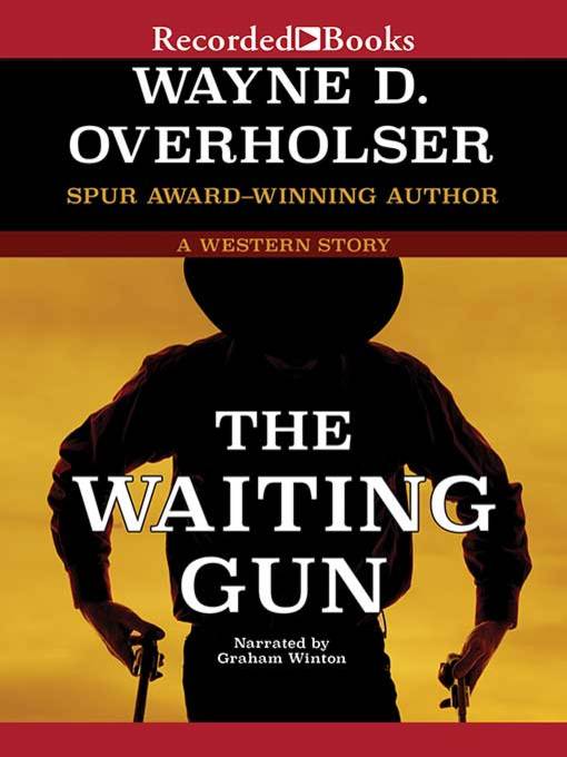 Title details for The Waiting Gun by Wayne D. Overholser - Available